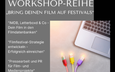Workshop-Reihe „Bring Deinen Film auf Festivals“